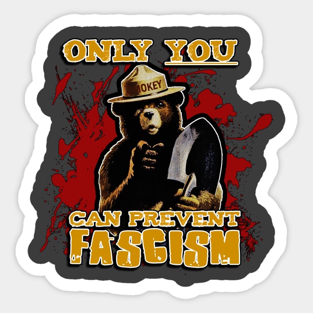 Only YOU can prevent FASCISM Sticker by DeviantNerd